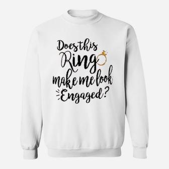 Does This Ring Make Me Look Engaged Letter Print Cute Sweat Shirt - Seseable