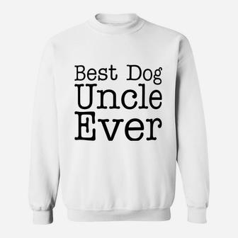 Dog Lover Best Dog Uncle Evers Sweat Shirt - Seseable