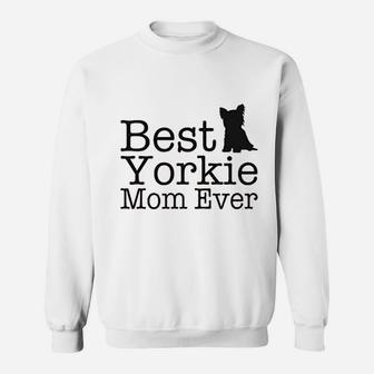 Dog Mom Gifts Best Yorkie Mom Ever Sweat Shirt - Seseable