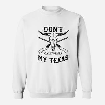 Dont California My Texas Vintage Texan Pride Gift Sweat Shirt - Seseable