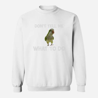Don't Tell Me What To Do Parrot Sweatshirt - Seseable