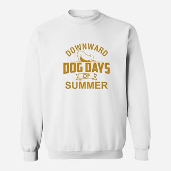 Downward Dog Days Of Summer Funny Unique Sweat Shirt - Seseable