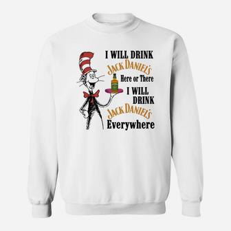Dr Seuss I Will Drink Jack Daniel’s Here Or There Sweat Shirt - Seseable