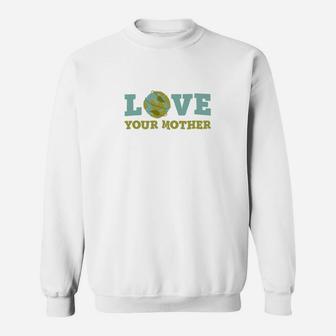 Earth Day Love Your Mother Planet Environment Women Sweat Shirt - Seseable