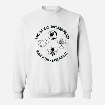 Earth Day Save The Seas Love Your Mother Plant A Tree Sweat Shirt - Seseable