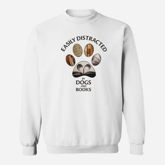 Easily Distracted By Dogs And Books Dog Lover Gifts Sweat Shirt - Seseable
