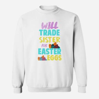 Easter Will Trade Sister For Eggs Funny Sibling Kids Sweat Shirt - Seseable