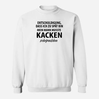 Entschuldigung Dass Ich Zu Spät Bin Sweatshirt - Seseable