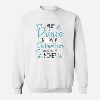 Every Prince Needs A Godmother Sweat Shirt - Seseable