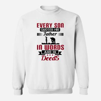 Every Son Quotes His Father, dad birthday gifts Sweat Shirt - Seseable