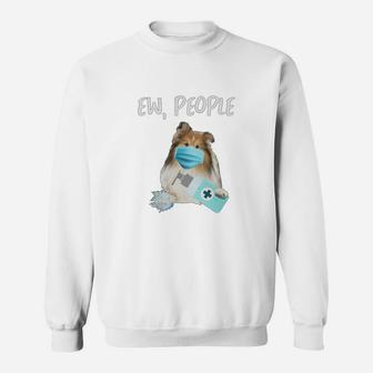 Ew People Dog Shetland Sheepdog Sweat Shirt - Seseable