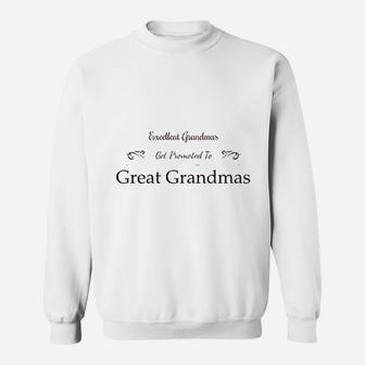 Excellent Grandmas Get Promoted To Great Grandmas Sweat Shirt - Seseable