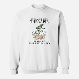 Fahrrad-Therapie Herren Sweatshirt Ich brauche keine Therapie, nur Radfahren - Seseable