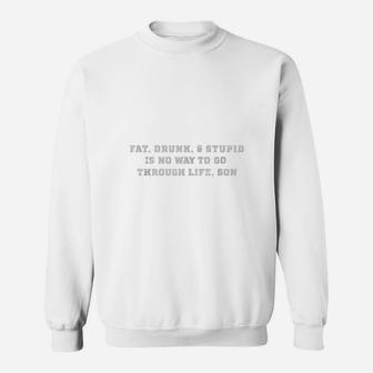 Fat Drunk And Stupid College Funny Sweat Shirt - Seseable