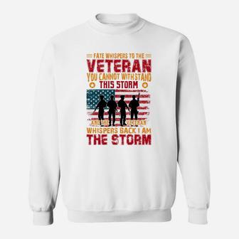Fate Whispers To The Veteran You Can Not Withstand This Storm Sweatshirt - Seseable