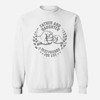 Father And Daughter Best Friends For Life Sweat Shirt - Seseable
