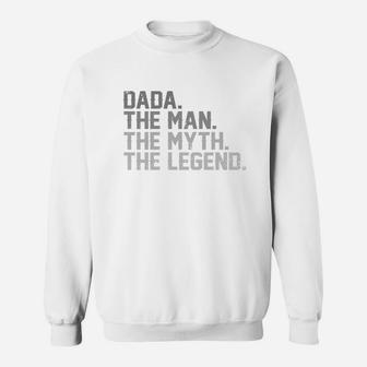 Father Day Dada The Man The Myth The Legend Shirt Sweat Shirt - Seseable