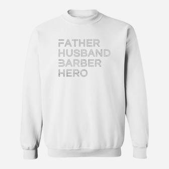 Father Husband Barber Hero, dad birthday gifts Sweat Shirt - Seseable