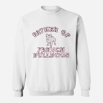 Father Of French Bulldog, best christmas gifts for dad Sweat Shirt - Seseable