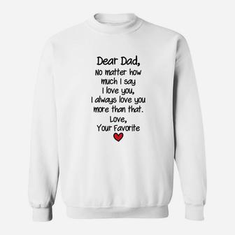 Fathers Day Dad Gifts Dear Dad No Matter How Much I Say I Love You Sweat Shirt - Seseable