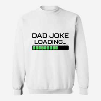 Fathers Day Dad Joke Loading Humor Sweat Shirt - Seseable