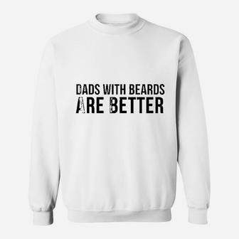 Fathers Day Funny Gift Dads With Beards Are Better Sweat Shirt - Seseable