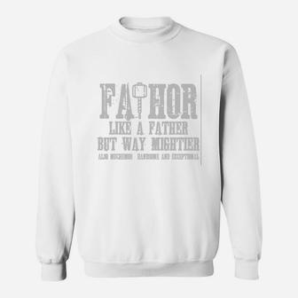 Fathor Like A Father Just Way Mightier Sweat Shirt - Seseable