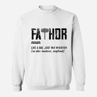 Fathor Like Dad Just Way Mightier Fathers Day Gift Sweat Shirt - Seseable