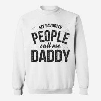 Favorite People Call Me Daddy, best christmas gifts for dad Sweat Shirt - Seseable