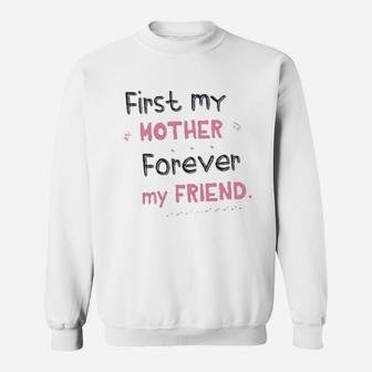 First My Mother Forever My Friend Sweat Shirt - Seseable