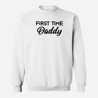First Time Daddy Fathers Day Gift New Dad Daddy Sweat Shirt - Seseable