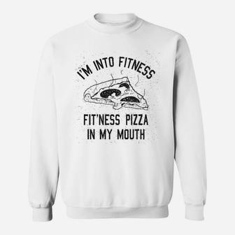 Fitness Pizza In My Mouth Funny Fitness Workout Sweat Shirt - Seseable
