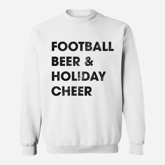 Football Beer And Holiday Cheer Funny Thanksgiving Sweat Shirt - Seseable