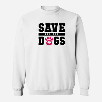 Foster Dog Save All The Dogs Paw Print Sweat Shirt - Seseable
