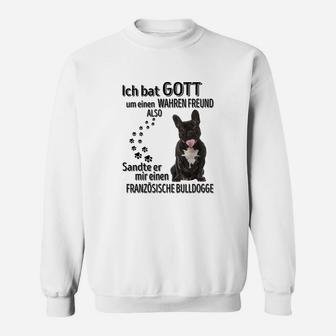 Französische Bulldogge Ich Bat Gott Sweatshirt - Seseable