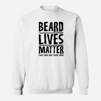 Funny Beard Lives Matter Men Dad Grandpa Uncle Tees Sweat Shirt - Seseable