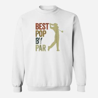 Funny Best Pop By Par Apparel Golf Dad Fathers Day Sweat Shirt - Seseable