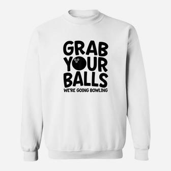 Funny Bowling Gone Your Balls We're Going Bowling Sweat Shirt - Seseable