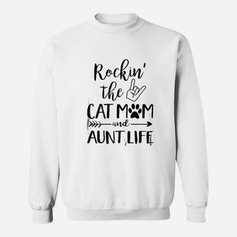 Funny Cat Lovers Gift Rockin' The Cat Mom And Aunt Life Sweat Shirt - Seseable