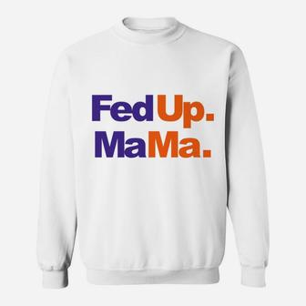 Funny Fed Up Mama Sweat Shirt | Seseable UK
