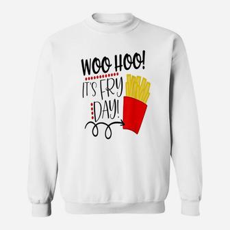 Funny French Fries Its Fry Day Fryday Friday Food Sweat Shirt - Seseable
