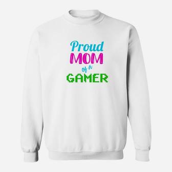 Funny Gamer For Video Game Players Proud Mom Sweat Shirt - Seseable