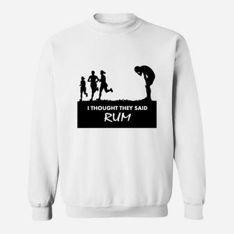 Funny Gym I Thought They Said Rum Sweat Shirt - Seseable