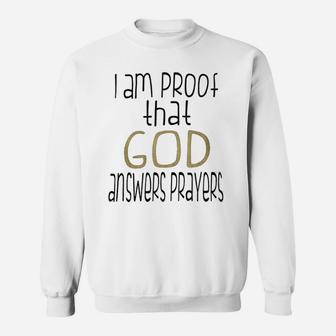 Funny I Am Proof That God Answers Prayers Sweatshirt - Seseable