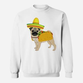 Funny Mexican Pug Taco Cinco De Mayo Fiesta Dog Sweat Shirt - Seseable