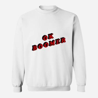 Funny Ok Boomer Sweat Shirt - Seseable