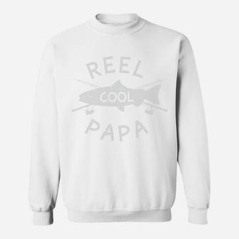 Funny Reel Cool Papa Gift For Fishing Dad Lovers Sweatshirt - Seseable