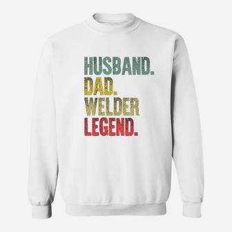 Funny Vintage Husband Dad Welder Legend Retro Gift Sweat Shirt - Seseable