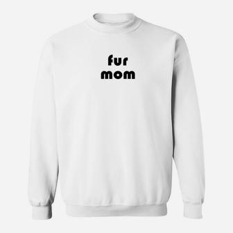 Fur Mom Dog Lover Cat Lady Furry Friends Gif Sweat Shirt - Seseable