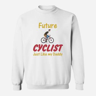 Future Cyclist Just Like Daddy Bicycle Dad Fathers Day Sweat Shirt - Seseable